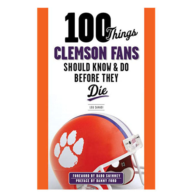 100 Things Clemson Fans Should Know & Do Before They Die